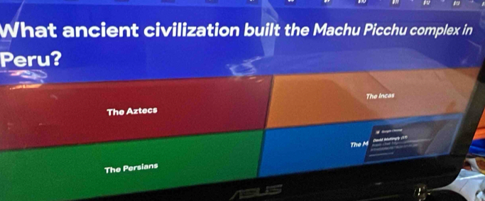 What ancient civilization built the Machu Picchu complex in
Peru?
The Incas
The Aztecs
The Persians The M