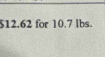 $12.62 for 10.7 lbs.