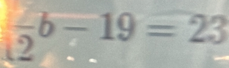 frac 2b-19=23