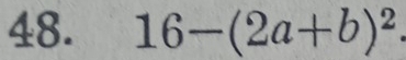 16-(2a+b)^2