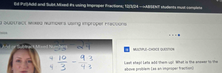 Solved: Ed Pzl)Add and Subt.Mixed #s using Improper Fractions; 12/3/24 ...