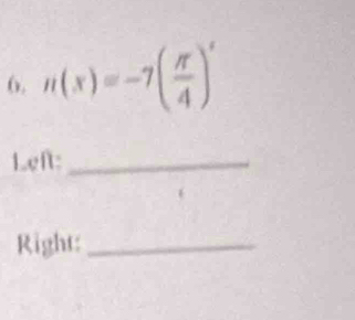 n(x)=-7( π /4 )'
Left:_ 
Right:_