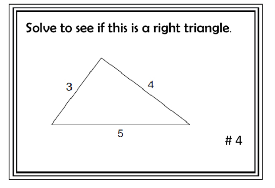 Solve to see if this is a right triangle. 
# 4