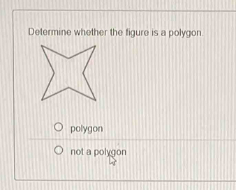 Determine whether the figure is a polygon.
polygon
not a polygon