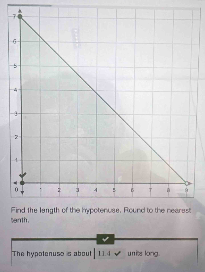 tenth. 
The hypotenuse is about 11.4 units long.