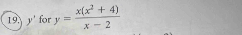 y' for y= (x(x^2+4))/x-2 