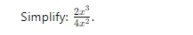 Simplify:  2x^3/4x^2 .