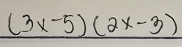 (3x-5)(2x-3)