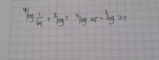 ^4log  1/64 +^5log^2·^(4log 25-^3)log 27