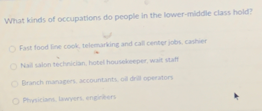 Solved: What kinds of occupations do people in the lower-middle class ...