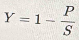 Y=1- P/S 