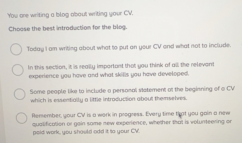 Solved: You are writing a blog about writing your CV. Choose the best ...