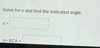 Solve for x and find the indicated angle:
x=□
m∠ BCA=□