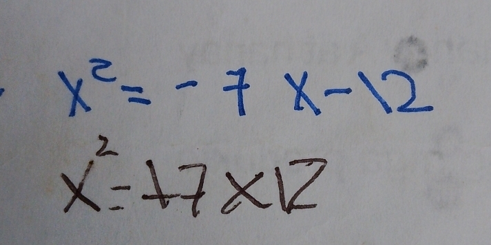 x^2=-7x-12
x^2=17* 12