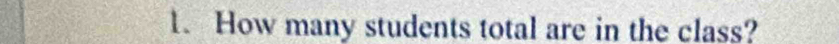 How many students total are in the class?