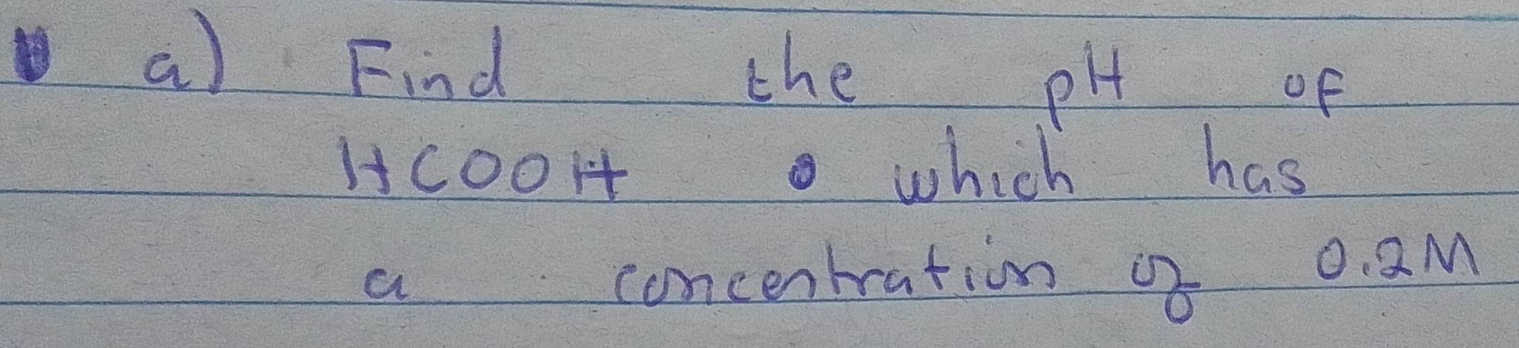 Find the 
pH 
oF
1c001t which has 
a concentration 2 0. aM