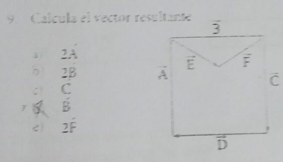 Calcula el vector resultante
1 2A
bj 2B
C C
B
2F