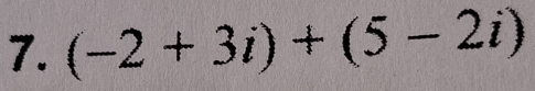 (-2+3i)+(5-2i)