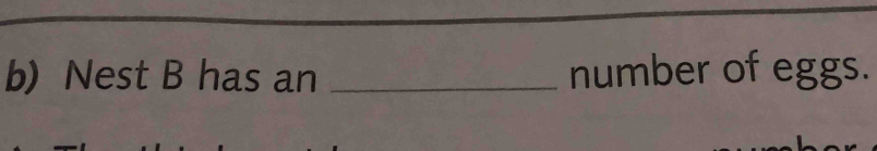 Nest B has an _number of eggs.