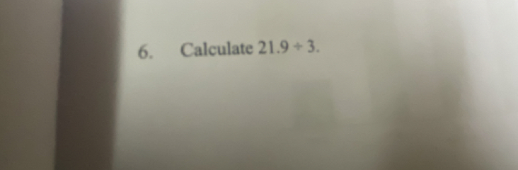 Calculate 21.9/ 3.