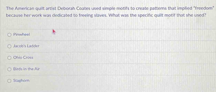Solved: The American quilt artist Deborah Coates used simple motifs to ...