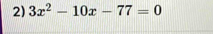 3x^2-10x-77=0