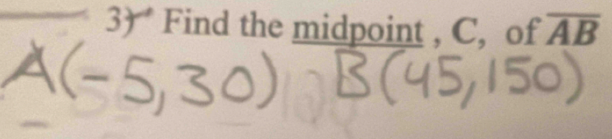 Find the midpoint , C, of overline AB