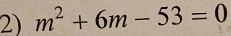 m^2+6m-53=0