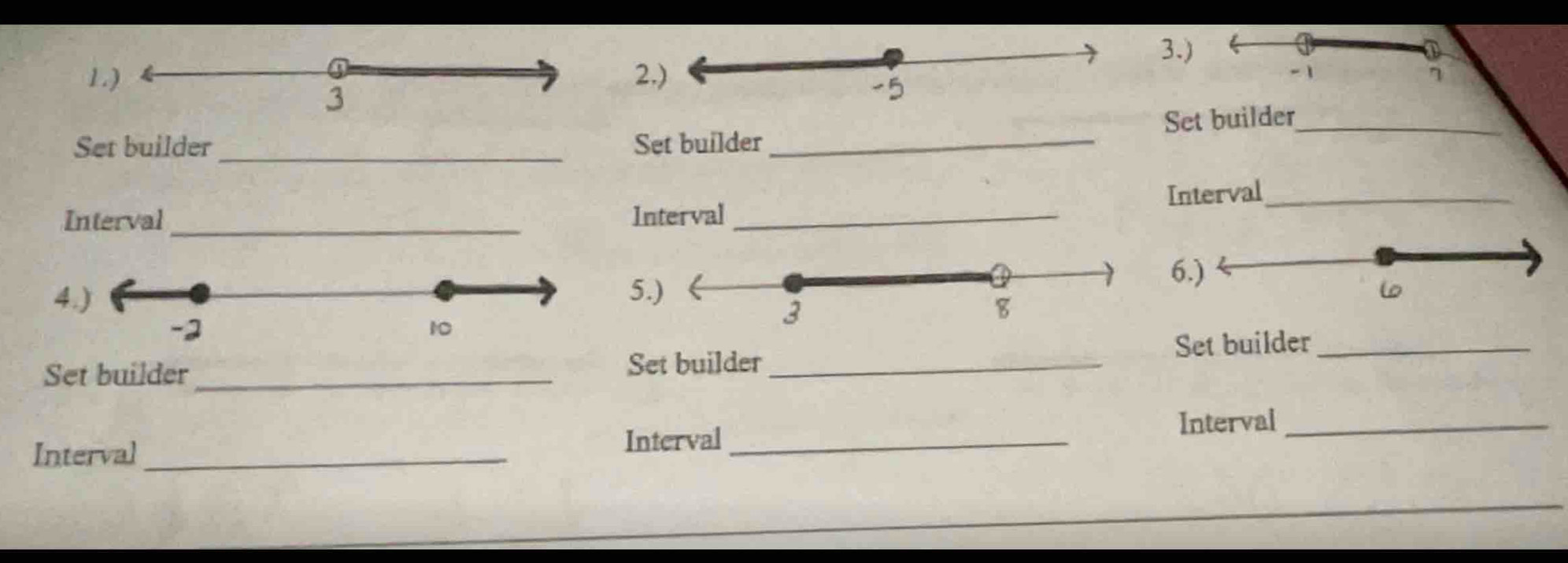 3.) 
1.) 2.)
3
-5
- 1 η 
Set builder _Set builder _Set builder_ 
Interval _Interval _Interval_ 
6.) 
4.) 5 
Set builder_ 
Set builder_ Set builder_ 
Interval _Interval _Interval_