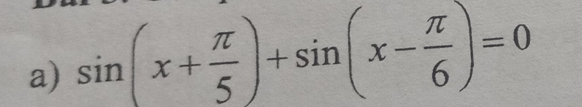 sin (x+ π /5 )+sin (x- π /6 )=0