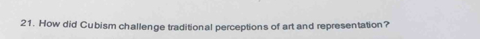 How did Cubism challenge traditional perceptions of art and representation?