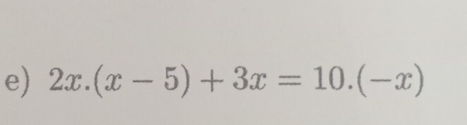 2x.(x-5)+3x=10.(-x)