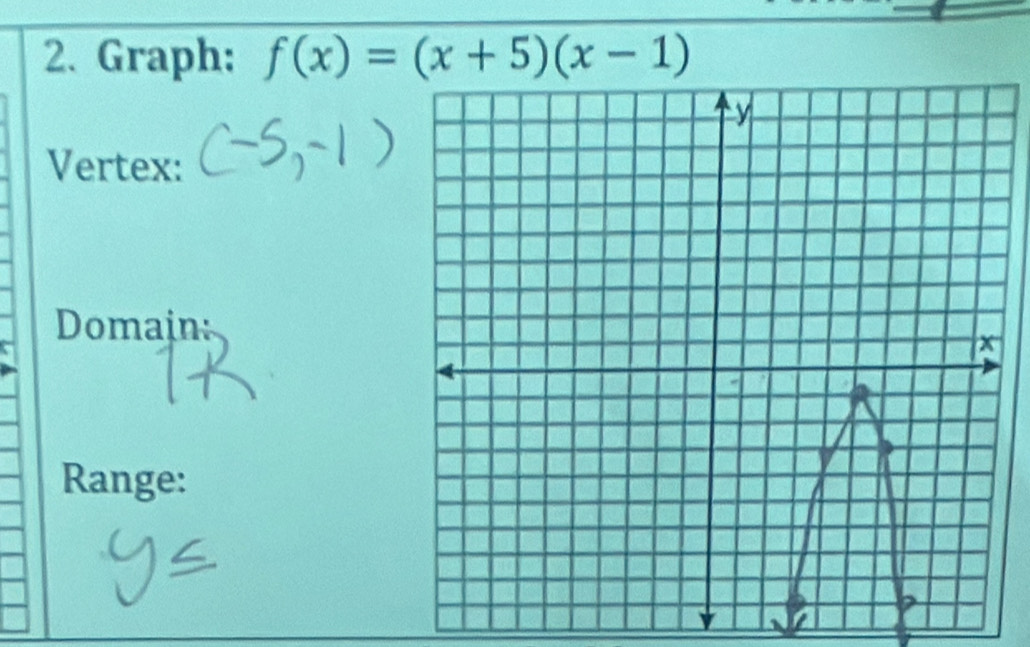 Graph: f(x)=(x+5)(x-1)
Vertex: 
Domain: 
Range: