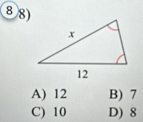 8 8)
A) 12 B) 7
C) 10 D) 8