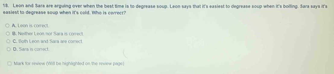 Solved: Leon and Sara are arguing over when the best time is to ...