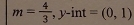 m= 4/3 ,y-int=(0,1)