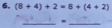 (8+4)+2=8+(4+2)
_= 
_