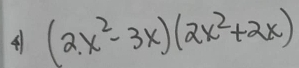 (2.x^2-3x)(2x^2+2x)