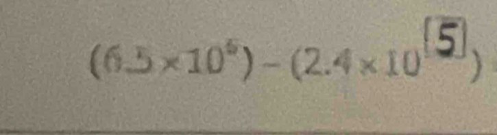 (6.5×10°)-(2.4×10⩽5)