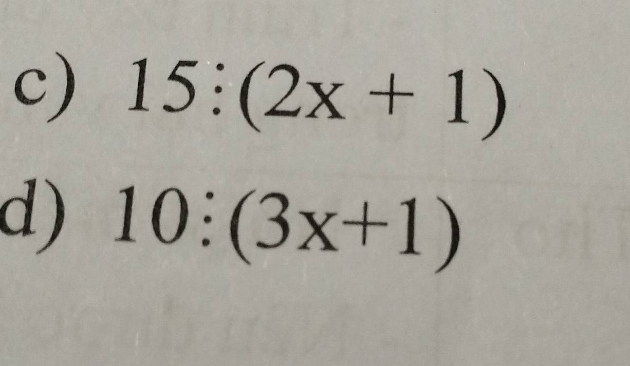 15:(2x+1)
d) 10:(3x+1)