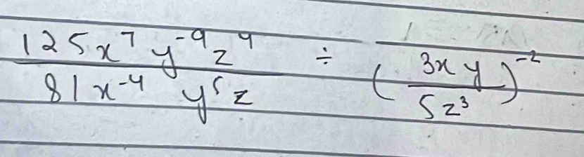  (125x^7y^(-9)z^9)/81x^(-4)y^5z / ( 3xy/5z^3 )^-2