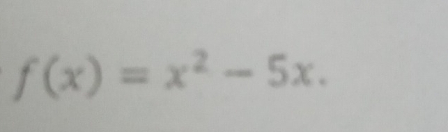 f(x)=x^2-5x.