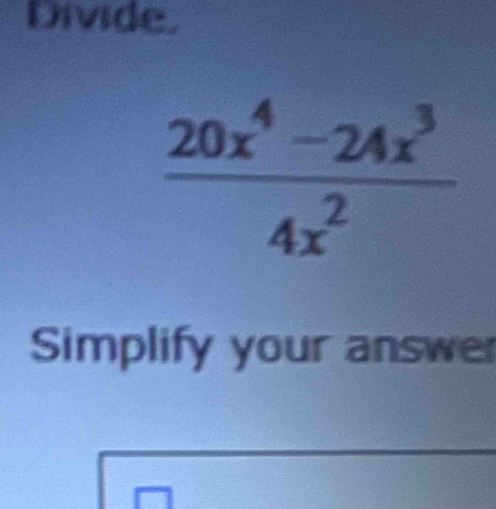 Divide.
Simplify your answer