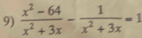  (x^2-64)/x^2+3x - 1/x^2+3x =1