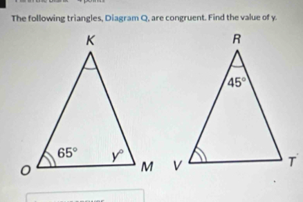 The following triangles, Diagram Q, are congruent. Find the value of y