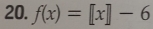 f(x)=[x]-6