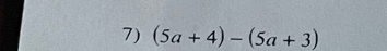 (5a+4)-(5a+3)