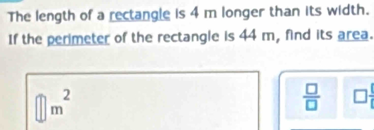 Solved: The length of a rectangle is 4 m longer than its width. If the ...