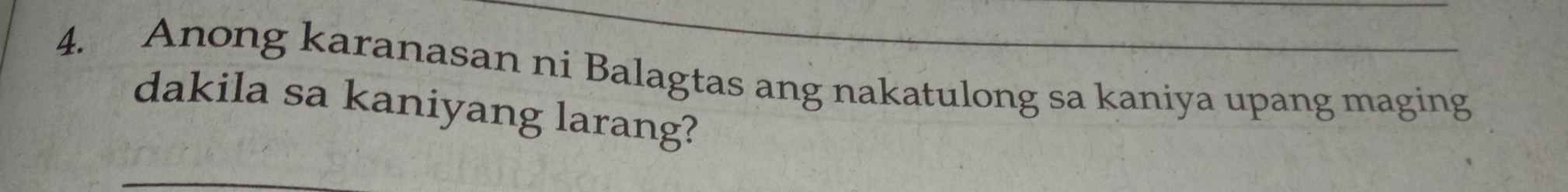 Anong karanasan ni Balagtas ang nakatulong sa kaniya upang maging 
dakila sa kaniyang larang?