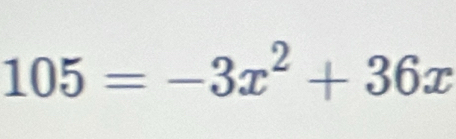 105=-3x^2+36x